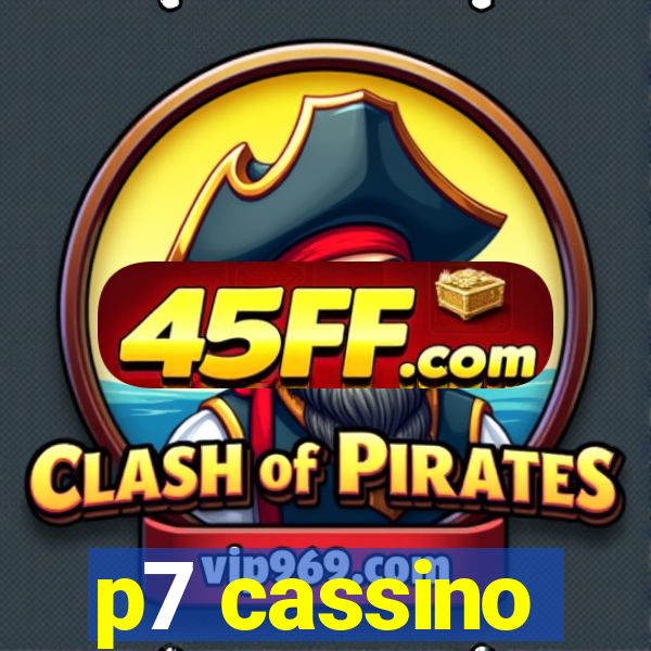 p7 cassino